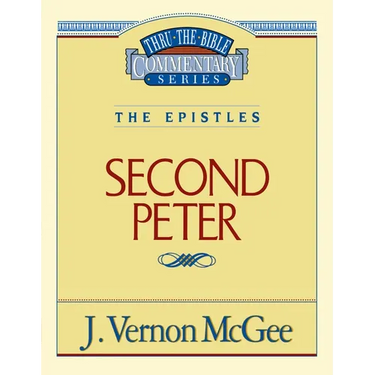Thru the Bible Vol. 55: The Epistles (2 Peter): 55