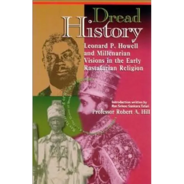 Dread History: Leonard P. Howell and Millenarian Visions in the Early Rastafarian Religion