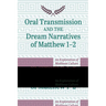 Oral Transmission and the Dream Narratives of Matthew 1-2: An Exploration of Matthean Culture Using Memory Techniques
