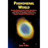 Phenomenal World: Remote Viewing, Astral Travel, Apparitions, Extraterrestrials, Lucid Dreams and Other Forms of Intelligent Contact in the Magical Ki