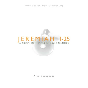 Jeremiah 1-25: A Commentary in the Wesleyan Tradition