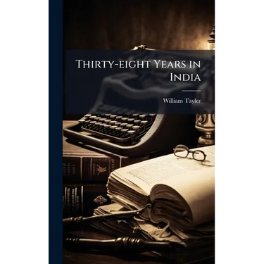 Thirty-eight Years in India