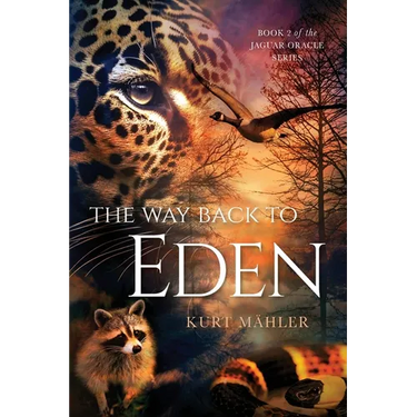The Way Back to Eden: Book 2 of the Jaguar Oracle Series
