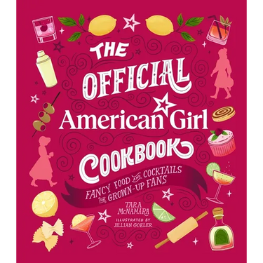 The Official American Girl Cookbook: Fancy Food and Cocktails for Grown-Up Fans