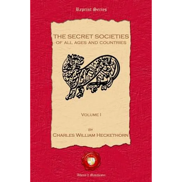The Secret Societies of all Ages and Countries. Volume I