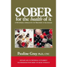 Sober for the Health of It: A Nutritional Approach to the Treatment of Alcoholism
