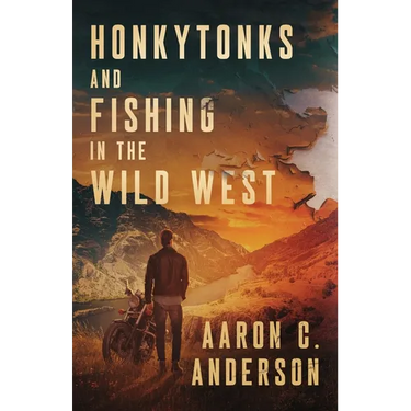 Honkytonks and Fishing in the Wild West