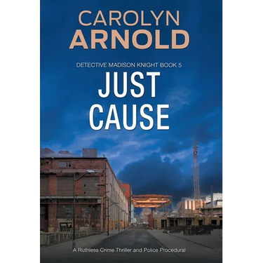 Just Cause: A Ruthless Crime Thriller and Police Procedural