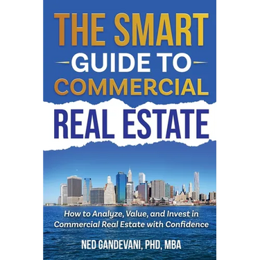 The Smart Investor's Guide to Commercial Real Estate: How to Analyze, Value, and Invest in Commercial Real Estate with Confidence