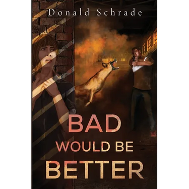 Bad Would Be Better