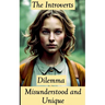 The Introverts Dilemma: Misunderstood and Unique