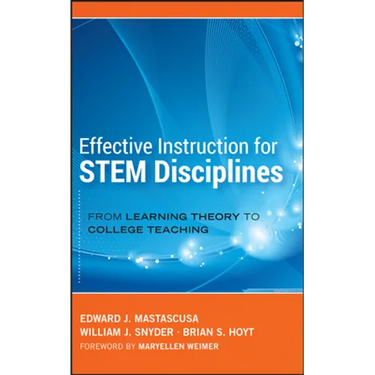 Effective Instruction for STEM Disciplines: From Learning Theory to College Teaching
