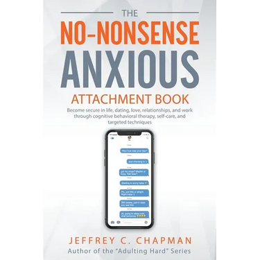 The No Nonsense Anxious Attachment Book
