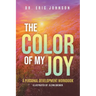 The Color of My Joy: A Personal Development Workbook