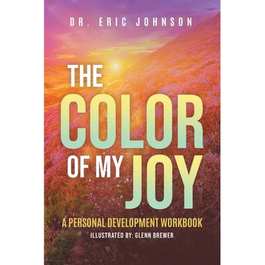 The Color of My Joy: A Personal Development Workbook