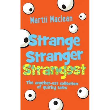 Strange Stranger Strangest: The another-est collection of quirky tales