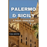 Palermo & Sicily Travel Guide: A Travel Swan Book