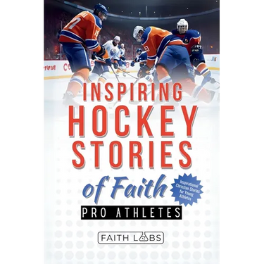 Inspiring Hockey Stories of Faith from Pro Athletes: Inspirational Christian Stories for Young Athletes