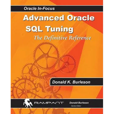 Advanced Oracle SQL Tuning: The Definitive Reference