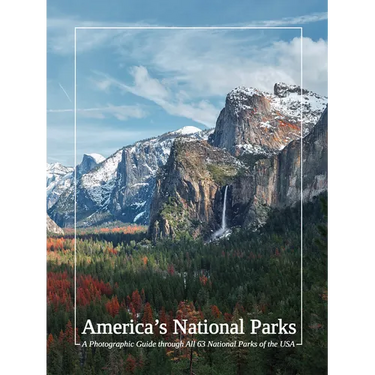 America's National Parks: A Photographic Guide Through All 63 National Parks of the USA