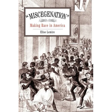 Miscegenation: Making Race in America