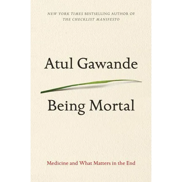 Being Mortal: Medicine and What Matters in the End