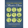 Fiction Writing Master Class: Emulating the Work of Great Novelists to Master the Fundamentals of Craft