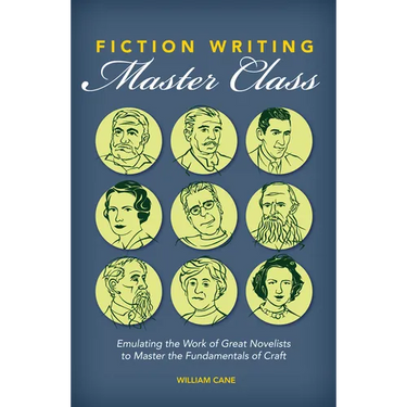 Fiction Writing Master Class: Emulating the Work of Great Novelists to Master the Fundamentals of Craft