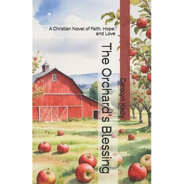 The Orchard's Blessing: A Christian Novel of Faith, Hope, and Love