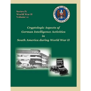 Cryptologic Aspects of German Intelligence Activities in South America During World War II