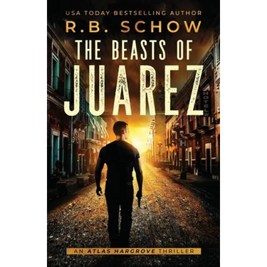 The Beasts of Juarez: An Atlas Hargrove Novel: Book 2