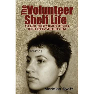 The Volunteer Shelf Life: A No Fault Look at Volunteer Retention and the Reasons Volunteers Leave