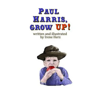 Paul Harris, Grow Up!: A book for children about the founder of Rotary