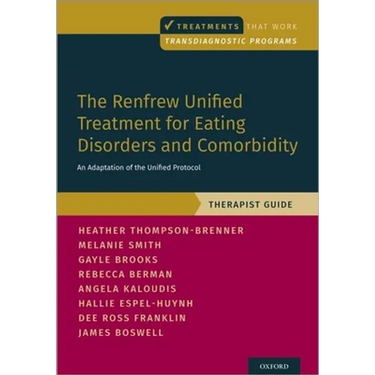 Renfrew Unified Treatment for Eating Disorders and Comorbidity: An Adaptation of the Unified Protocol, Therapist Guide