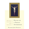 Death on a Friday Afternoon: Meditations on the Last Words of Jesus from the Cross