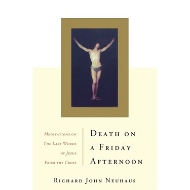 Death on a Friday Afternoon: Meditations on the Last Words of Jesus from the Cross