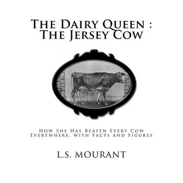 The Dairy Queen: The Jersey Cow: How She Has Beaten Every Cow Everywhere, with Facts and Figures