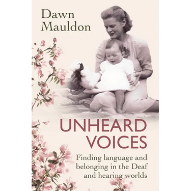 Unheard Voices: Finding language and belonging in the Deaf and hearing worlds