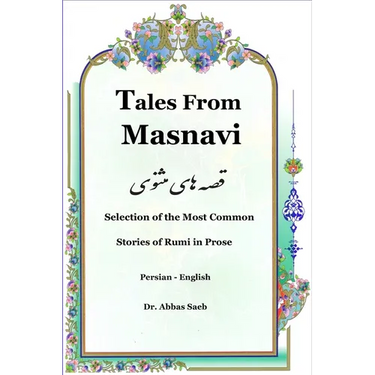 Tales From Masnavi: Selection of the Most Common Stories of Rumi in Prose