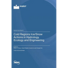 Cold Regions Ice/Snow Actions in Hydrology, Ecology and Engineering