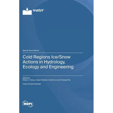 Cold Regions Ice/Snow Actions in Hydrology, Ecology and Engineering