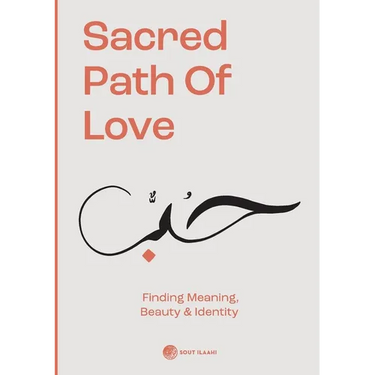 Sacred Path of Love: Finding Meaning, Beauty & Identity