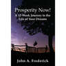 Prosperity Now! A 12-Week Journey to the Life of Your Dreams