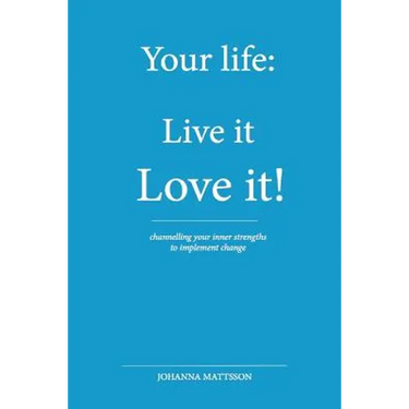 Your Life: : Live it - Love it!
