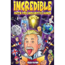 Incredible Facts for Inquisitive Minds: Mind-Boggling Facts About Science, History, Pop Culture & The Weird World We Live In