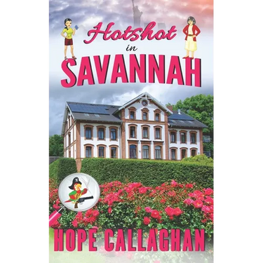 Hotshot in Savannah: A Made in Savannah Cozy Mystery Novel