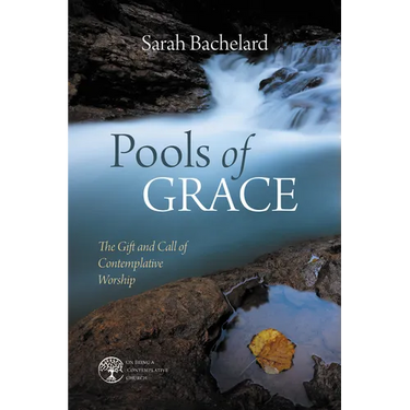 Pools of Grace: The Gift and Call of Contemplative Worship