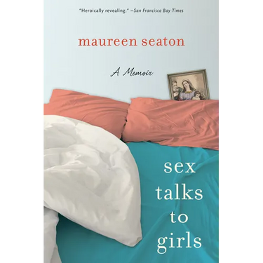 Sex Talks to Girls: A Memoir