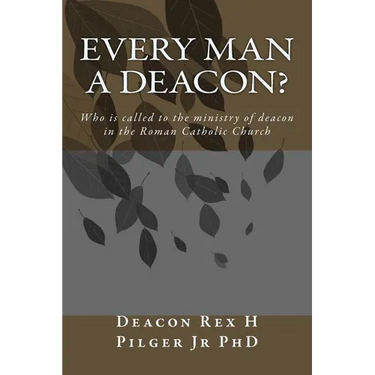 Every Man a Deacon: Who is called to ordination as a Roman Catholic deacon
