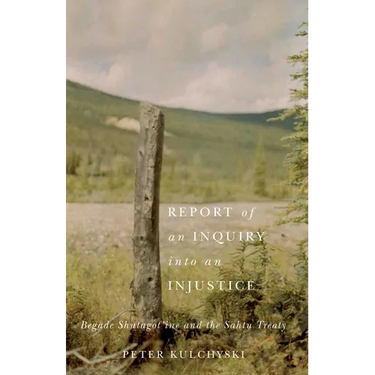 Report of an Inquiry Into an Injustice: Begade Shutagot'ine and the Sahtu Treaty